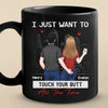 I Just Want To Touch You All The Time - Couple Personalized Custom Black Mug - Gift For Husband Wife, Anniversary