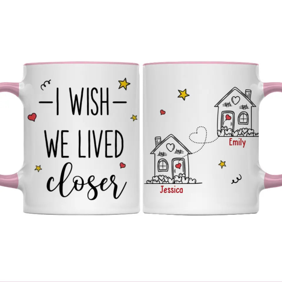 I Wish We Lived Closer - Bestie Personalized Custom Accent Mug - Gift For Best Friends, BFF, Sisters