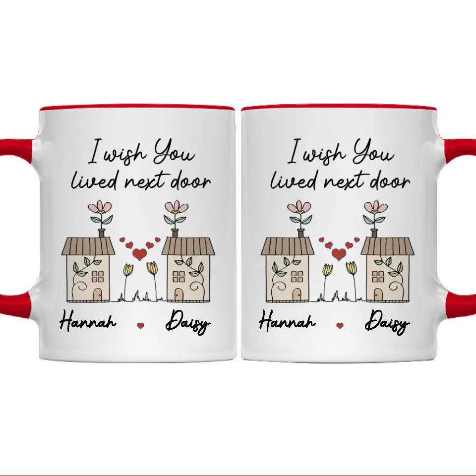 I Wish You Lived Next Door - Bestie Personalized Custom Accent Mug - Gift For Best Friends, BFF, Sisters