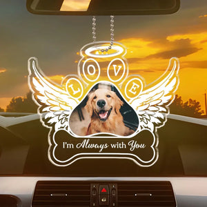 Custom Photo Always With You - Memorial Personalized Custom Car Ornament - Acrylic Custom Shaped - Sympathy Gift For Pet Owners, Pet Lovers