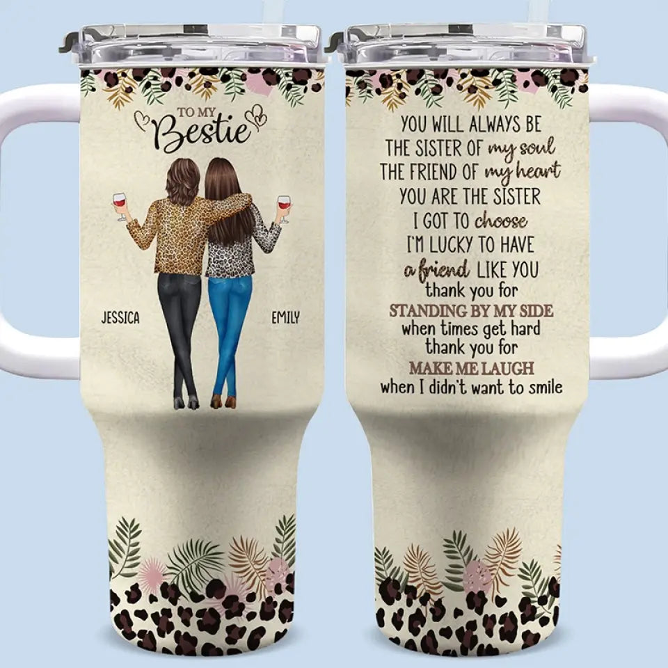 Always Be The Sister Of My Soul - Bestie Personalized Custom 40 Oz Stainless Steel Tumbler With Handle - Gift For Best Friends, BFF, Sisters