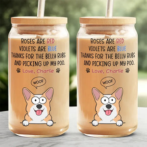 Thanks For The Belly Rubs - Dog Personalized Custom Glass Cup, Iced Coffee Cup -  Gift For Pet Owners, Pet Lovers