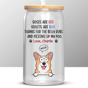 Thanks For The Belly Rubs - Dog Personalized Custom Glass Cup, Iced Coffee Cup -  Gift For Pet Owners, Pet Lovers