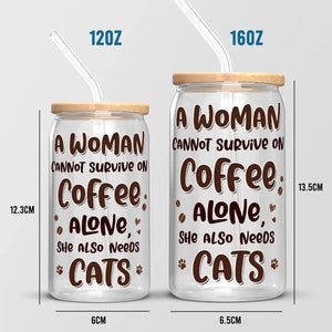 A Woman Cannot Survive On Coffee Alone - Dog & Cat Personalized Custom Glass Cup, Iced Coffee Cup -  Mother's Day, Gift For Pet Owners, Pet Lovers