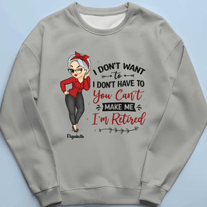 You Can't Make Me, I'm Retired - Family Personalized Custom Unisex T-shirt, Hoodie, Sweatshirt - Gift For Family Members