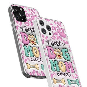 Best Dog Mom Ever - Dog Personalized Custom 3D Inflated Effect Printed Clear Phone Case - Gift For Pet Owners, Pet Lovers