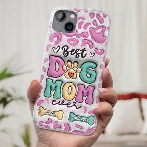 Best Dog Mom Ever - Dog Personalized Custom 3D Inflated Effect Printed Clear Phone Case - Gift For Pet Owners, Pet Lovers