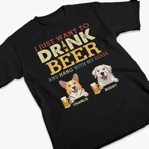 I Just Want To Drink Beer - Dog Personalized Custom Unisex T-shirt, Hoodie, Sweatshirt - Father's Day, Gift For Pet Owners, Pet Lovers