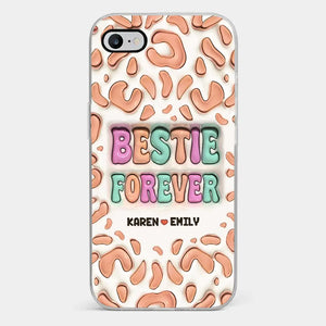 Bestie Forever - Bestie Personalized Custom 3D Inflated Effect Printed Clear Phone Case - Gift For Best Friends, BFF, Sisters