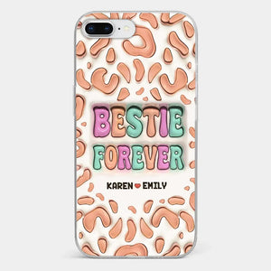 Bestie Forever - Bestie Personalized Custom 3D Inflated Effect Printed Clear Phone Case - Gift For Best Friends, BFF, Sisters