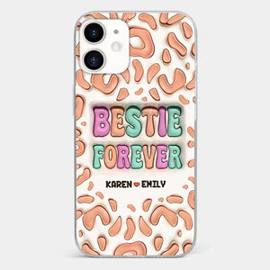 Bestie Forever - Bestie Personalized Custom 3D Inflated Effect Printed Clear Phone Case - Gift For Best Friends, BFF, Sisters