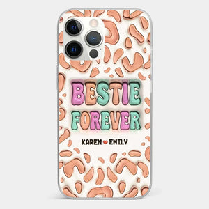 Bestie Forever - Bestie Personalized Custom 3D Inflated Effect Printed Clear Phone Case - Gift For Best Friends, BFF, Sisters