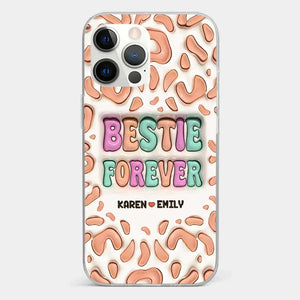 Bestie Forever - Bestie Personalized Custom 3D Inflated Effect Printed Clear Phone Case - Gift For Best Friends, BFF, Sisters