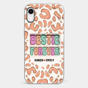 Bestie Forever - Bestie Personalized Custom 3D Inflated Effect Printed Clear Phone Case - Gift For Best Friends, BFF, Sisters