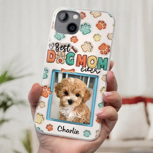 Best Dog Mom Ever - Dog & Cat Personalized Custom 3D Inflated Effect Printed Clear Phone Case - Mother's Day, Gift For Pet Owners, Pet Lovers