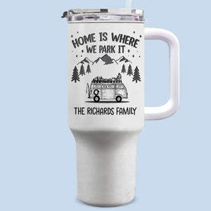 Home Is Where We Park It - Camping Personalized Custom 40 Oz Stainless Steel Tumbler With Handle - Gift For Camping Lovers