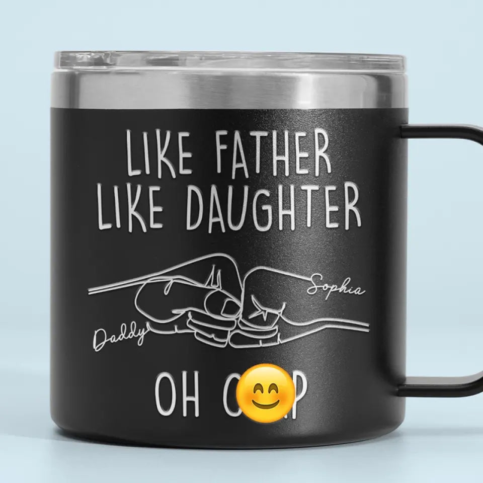 Like Father Like Daughter - Family Personalized Custom 14oz Stainless Steel Tumbler With Handle -  Father's Day, Gift For Dad, Grandpa