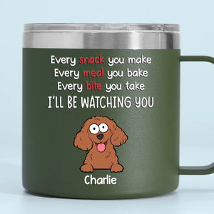 I Will Be Watching Your Snack - Dog Personalized Custom 14oz Stainless Steel Tumbler With Handle - Gift For Pet Owners, Pet Lovers