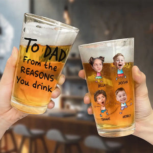 Custom Photo From The Reasons You Drink - Family Personalized Custom Beer Glass - Father's Day, Gift For Dad, Grandpa