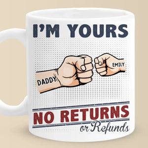 We're Yours No Returns - Family Personalized Custom Mug - Gift For Family Members