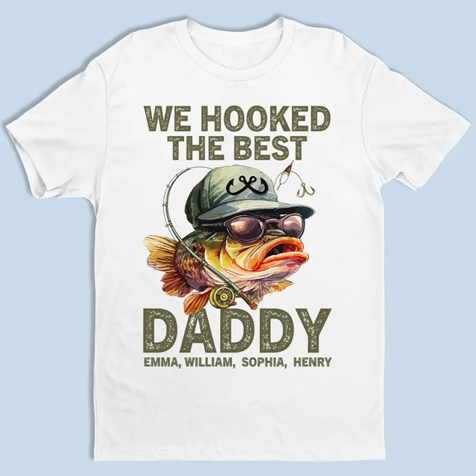 We Hooked The Best Daddy - Family Personalized Custom Unisex T-shirt, Hoodie, Sweatshirt - Father's Day, Gift For Dad, Grandpa