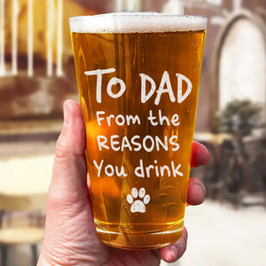 Custom Photo From The Reasons You Drink - Dog & Cat Personalized Custom Beer Glass - Father's Day, Gift For Pet Owners, Pet Lovers