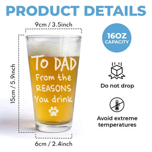 Custom Photo From The Reasons You Drink - Dog & Cat Personalized Custom Beer Glass - Father's Day, Gift For Pet Owners, Pet Lovers