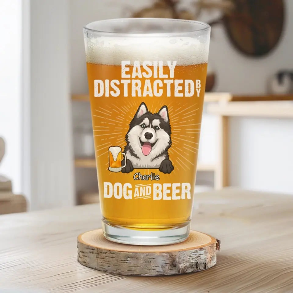 Easily Distracted By Dogs And Beer - Dog Personalized Custom Beer Glass - Father's Day, Gift For Pet Owners, Pet Lovers