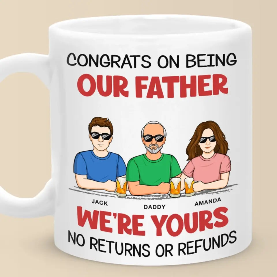 We're Yours No Returns Or Refunds - Family Personalized Custom Mug - Father's Day, Gift For Dad, Grandpa