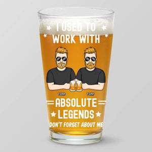 I Used To Work With Absolute Legends - Personalized Custom Beer Glass - Appreciation, Retirement Gift For Coworkers, Work Friends, Colleagues