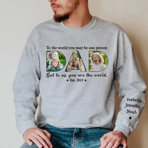 Dad, You Are The World To Us - Family Personalized Custom Unisex Sweatshirt With Design On Sleeve - Father's Day, Gift For Dad, Grandpa