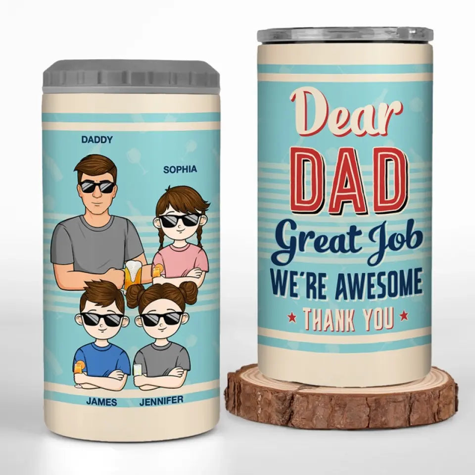 Dear Dad Great Job We're Awesome - Family Personalized Custom 4 In 1 Can Cooler Tumbler - Father's Day, Gift For Dad, Grandpa