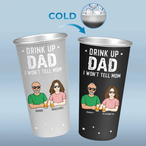 Drink Up Dad I Won't Tell Mom - Family Personalized Custom Aluminum Changing Color Cup - Father's Day, Gift For Dad, Grandpa