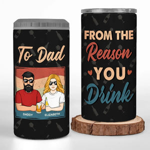 To Dad From The Reasons You Drink - Family Personalized Custom 4 In 1 Can Cooler Tumbler - Father's Day, Gift For Dad, Grandpa