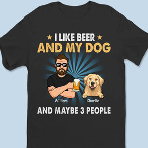 I Like Beer, My Dogs, And Maybe 3 People - Dog Personalized Custom Unisex T-shirt, Hoodie, Sweatshirt - Father's Day, Gift For Pet Owners, Pet Lovers