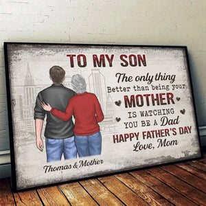 The Only Thing Better Than Being Your Mother Is Watching You Be A Dad - Family Personalized Custom Horizontal Poster - Father's Day, Gift For Son