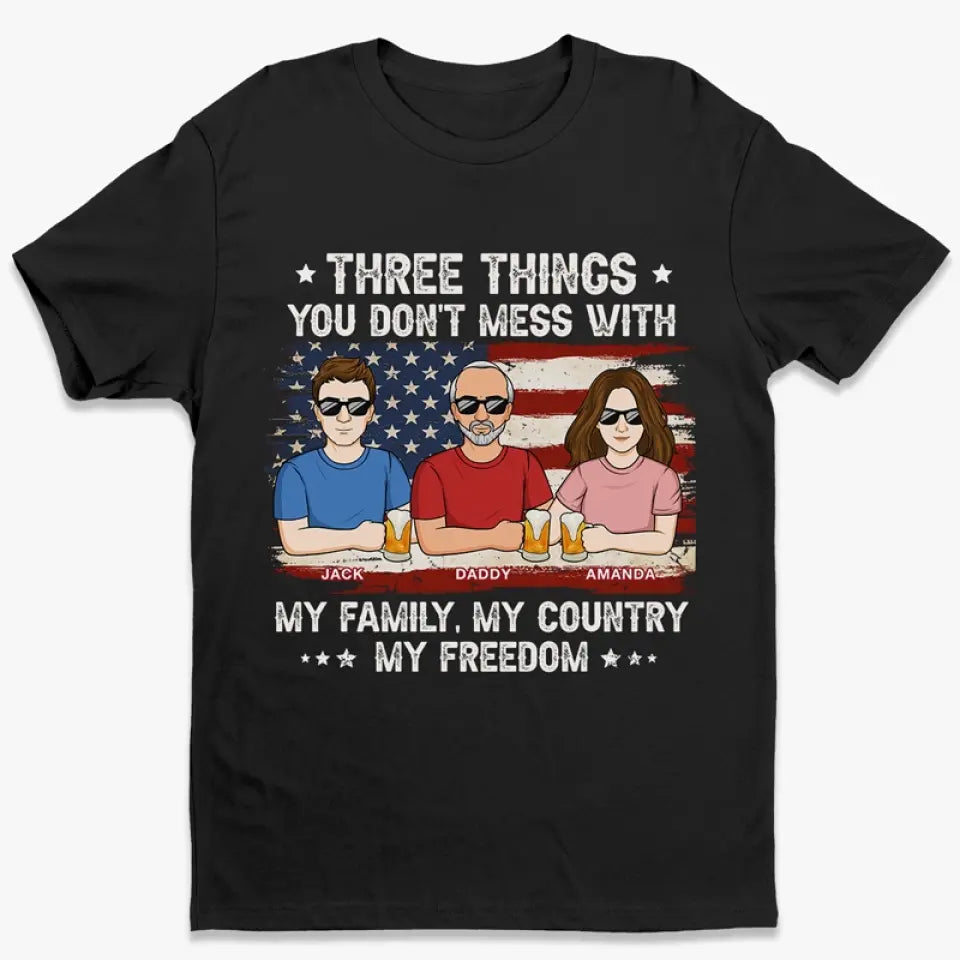 Three Things You Don't Mess With - Family Personalized Custom Unisex T-shirt, Hoodie, Sweatshirt - 4th of July, Gift For Family Members