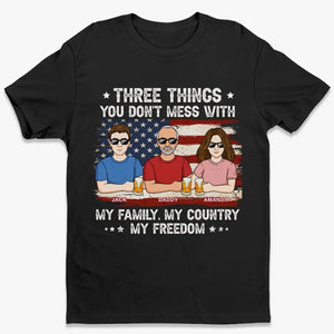 Three Things You Don't Mess With - Family Personalized Custom Unisex T-shirt, Hoodie, Sweatshirt - 4th of July, Gift For Family Members