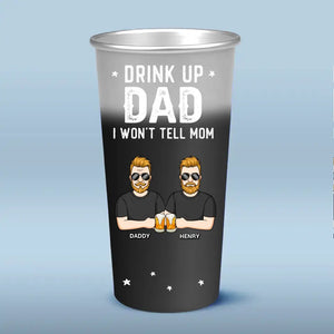 Drink Up Dad I Won't Tell Mom - Family Personalized Custom Aluminum Changing Color Cup - Father's Day, Gift For Dad, Grandpa