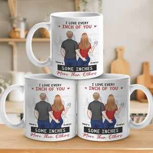 I Still Love Every Inch Of You - Couple Personalized Custom Mug - Gift For Husband Wife, Anniversary