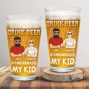 I Just Want To Drink Beer - Family Personalized Custom Beer Glass - Father's Day, Gift For Dad, Grandpa