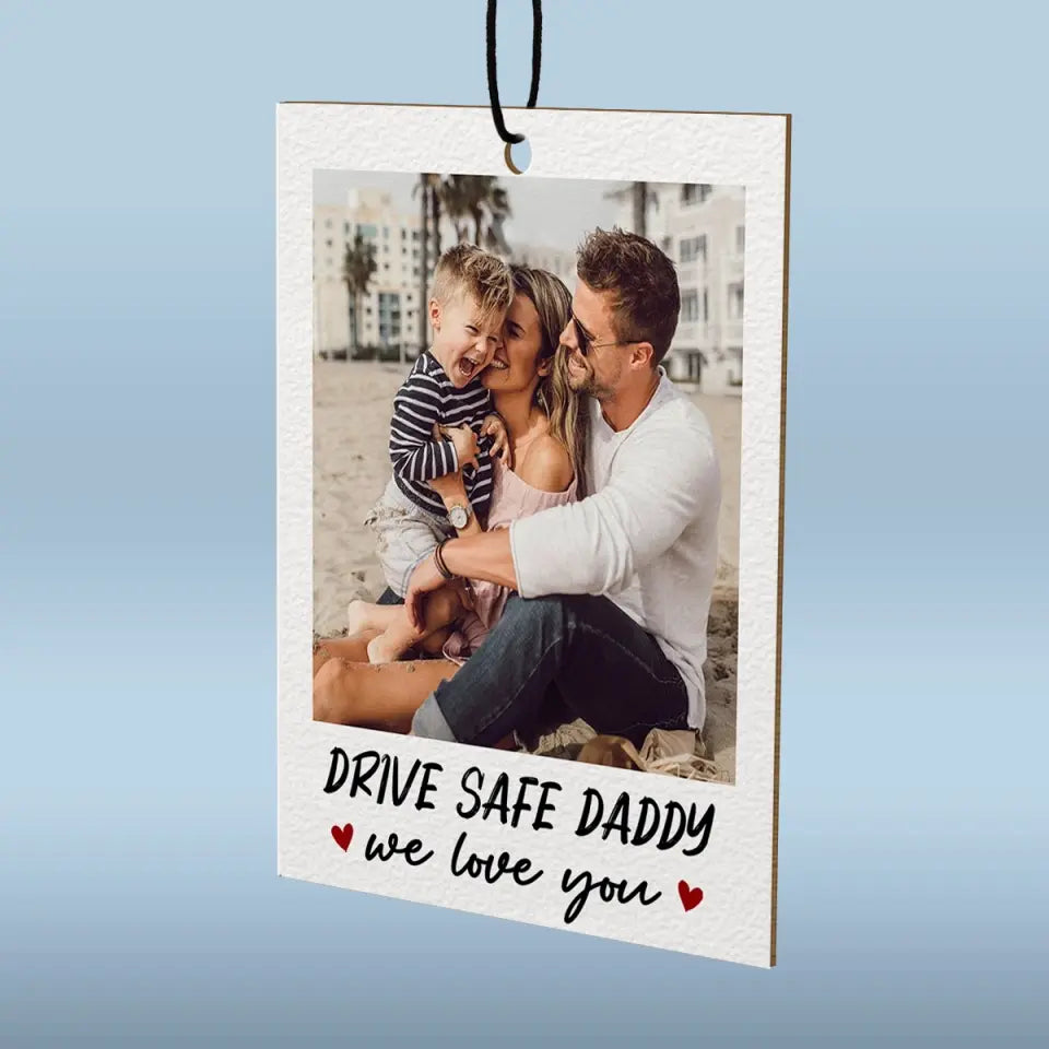 Custom Photo Get Home Safe, We Need You - Family Personalized Custom Car Air Freshener - Father's Day, Gift For Dad, Grandpa