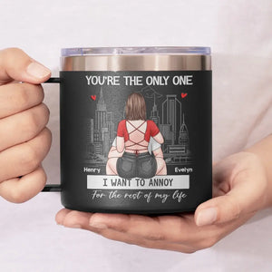 You're The Only One I Want To Annoy - Couple Personalized Custom 14oz Stainless Steel Tumbler With Handle - Gift For Husband Wife, Anniversary