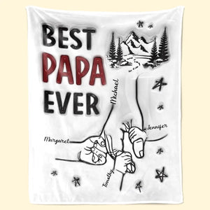 Best Papa Ever - Family Personalized Custom 3D Inflated Effect Printed Blanket - Father's Day, Gift For Dad, Grandpa