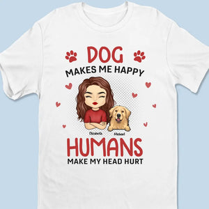 Dogs Make Me Happy - Dog Personalized Custom Unisex T-shirt, Hoodie, Sweatshirt - Gift For Pet Owners, Pet Lovers