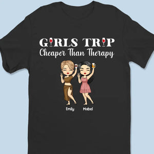 Girls Trip, Cheaper Than Therapy - Bestie Personalized Custom Unisex T-shirt, Hoodie, Sweatshirt - Summer Vacation Gift For Best Friends, BFF, Sisters