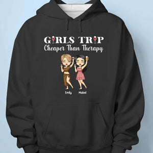 Girls Trip, Cheaper Than Therapy - Bestie Personalized Custom Unisex T-shirt, Hoodie, Sweatshirt - Summer Vacation Gift For Best Friends, BFF, Sisters