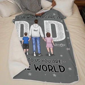 To Us You Are The World - Family Personalized Custom Blanket - Father's Day, Gift For Dad