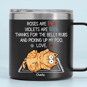 Thanks For The Belly Rubs And Scooping Up My Poo - Cat Personalized Custom 14oz Stainless Steel Tumbler With Handle - Gift For Pet Owners, Pet Lovers