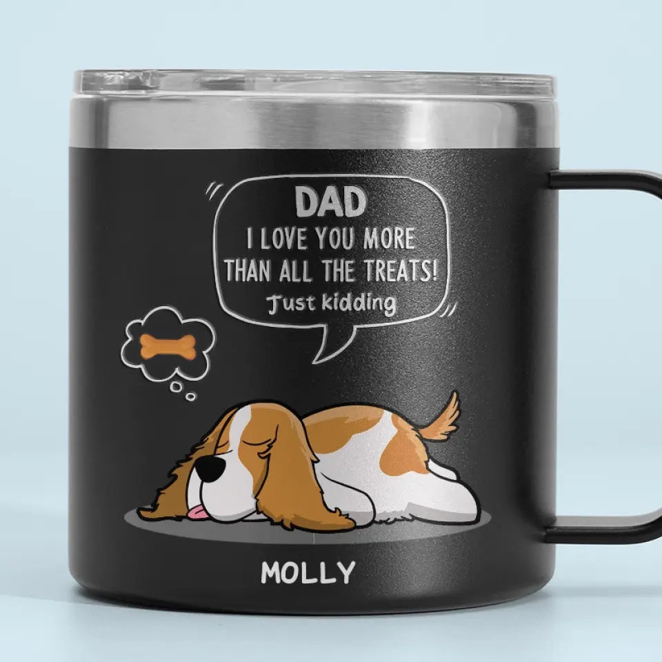 We Love You More Than All The Treats - Dog Personalized Custom 14oz Stainless Steel Tumbler With Handle - Gift For Pet Owners, Pet Lovers